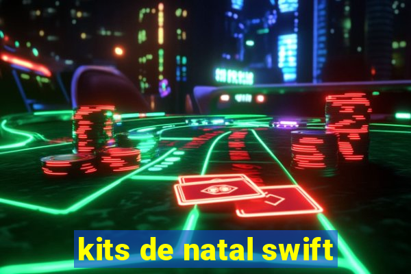 kits de natal swift